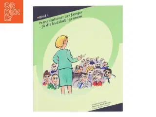 Præsentationer der fænger. Bind 1, Få dit budskab igennem (Bog)