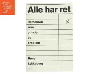 Alle har ret : demokrati som princip og problem af Rune Lykkeberg (Bog)