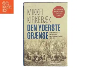 Den yderste grænse : danske frivillige i de baltiske uafhængighedskrige 1918-1920. Bind 2, Krig og efterkrigstid af Mikkel Kirkebæk (Bo