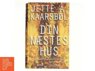 Din næstes hus af Jette A. Kaarsbøl (Bog)