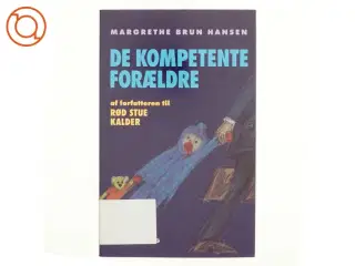 De kompetente forældre af Margrethe Brun Hansen (Bog)