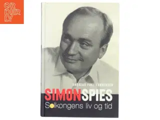 Simon Spies : solkongens liv og tid af Andreas Fugl Thøgersen (Bog)