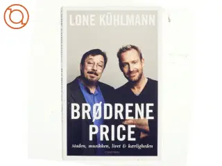 Brødrene Price : maden, musikken, livet & kærligheden af Lone Kühlmann (Bog)