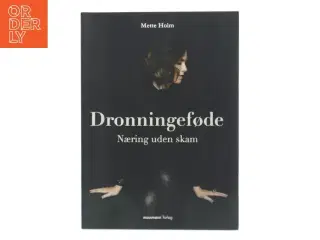 Dronningeføde : næring uden skam af Mette Holm (f. 1973) (Bog)