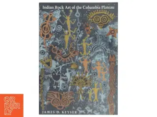 Indian rock art of the Columbia Plateau af James D. Keyser (Bog)