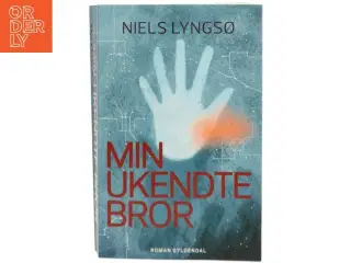 Min ukendte bror : roman af Niels Lyngsø (Bog)
