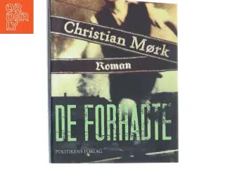 De forhadte : roman af Christian Mørk (Bog)