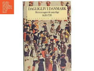 Dagligliv i Danmark 1620-1720, bog om dansk historie fra Gyldendals Bogklub