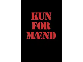 Kun for Mænd (Aldeles uegnet for Kvinder!)