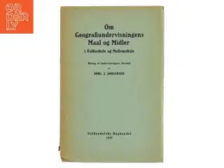 Om Geografiundervisningens Maal og Midler af Jørg J. Jørgensen (Bog)