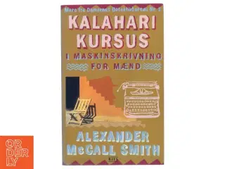 Kalahari kursus i maskinskrivning for mænd : roman af Alexander McCall Smith (Bog)