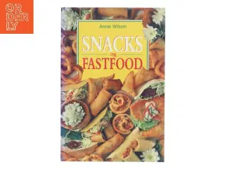 Snacks og fastfood af Anne Wilson (Bog)