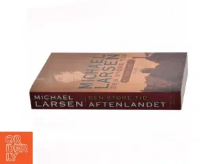 Den store tid : roman : Aftenlandet af Michael Larsen (f. 1961) (Bog)
