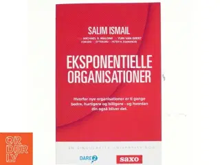 Eksponentielle organisationer : hvorfor nye organisationer er ti gange bedre, hurtigere og billigere - og hvordan din også bliver det af Salim Is