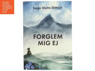 Forglem mig ej af Tanja Alette Dittrich (Bog)