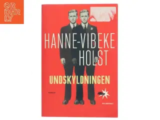 Undskyldningen : roman af Hanne-Vibeke Holst (Bog)