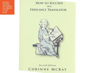 How to Succeed as a Freelance Translator af Corinne McKay (Bog)