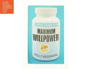 Maximum Willpower by Kelly McGonigal af Kelly McGonigal (Bog)