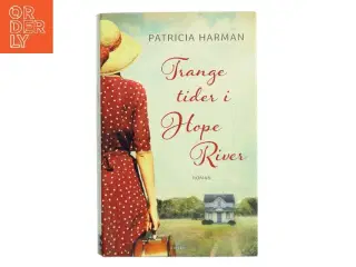 Trange tider i Hope River af Patricia Harman (Bog)