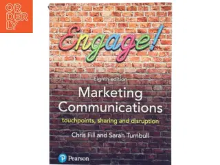 Marketing communications : Touchpoints, sharing and disruption af Chris Fill (Bog)