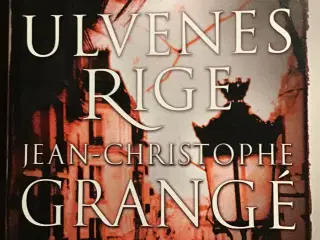 Jean-Christophe Grangé : Ulvenes Rige