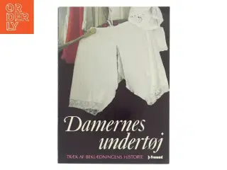 Damernes undertøj : træk af beklædningens historie af Torben Svendrup (Bog)