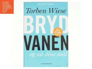Bryd vanen og nå dine mål af Torben Wiese (Bog)