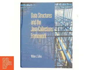Data structures and the Java collections framework af William J. Collins (Bog)