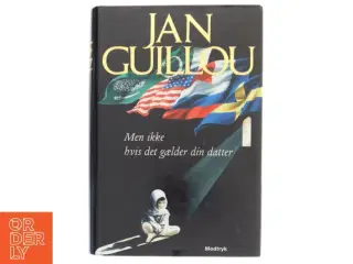 Men ikke hvis det gælder din datter af Jan Guillou (Bog)