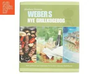 Webers nye grillkogebog : skøn grillmad med inspiration fra landene omkring Middelhavet af Matthew Drennan (Bog)