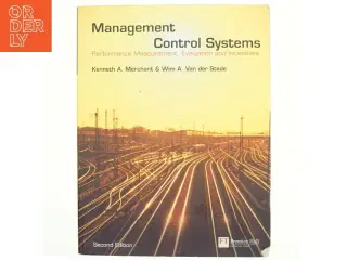 Management control systems : performance measurement, evaluation and incentives af Kenneth A. Merchant (Bog)