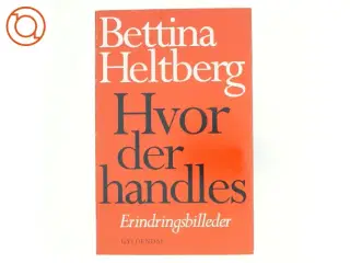 Hvor der handles af Bettina Heltberg (Bog)