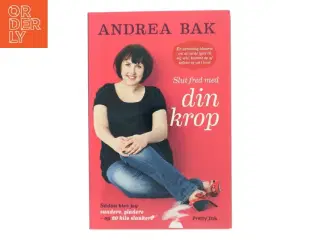 Slut fred med din krop : sådan blev jeg sundere, gladere - og 20 kilo slankere : en personlig historie om at turde lytte til sig selv, komme op a