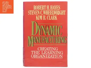 Dynamic manufacturing : creating the learning organization (Bog)