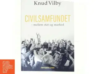 Civilsamfundet - mellem stat og marked : med fokus på social- og udviklingspolitikken af Knud Vilby (Bog)