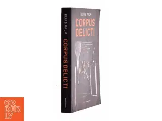 Corpus delicti : krimi af Elias Palm (Bog)