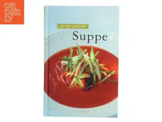 Let og lækkert suppe af Morten Bech Køster (Bog)