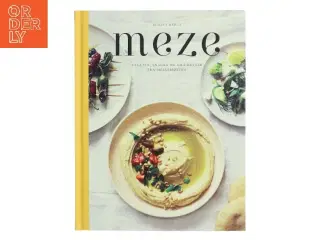 Meze : salater, snacks og små retter fra Mellemøsten af Rukiye Benli (Bog)
