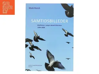Samtidsbilleder : realismen i yngre dansk litteratur 1994-2008 af Mads Bunch (Bog)