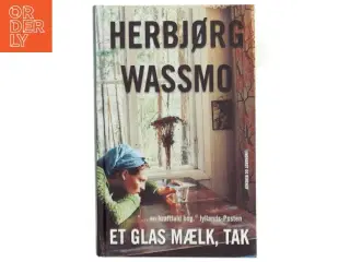 Et glas mælk, tak : roman af Herbjørg Wassmo (Bog)