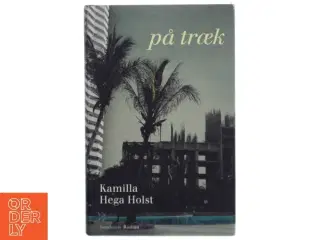 På træk : roman af Kamilla Hega Holst (Bog)