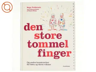 Den store tommelfinger - og andre kunstværker for børn og deres voksne af Naja Pedersen (Bog)