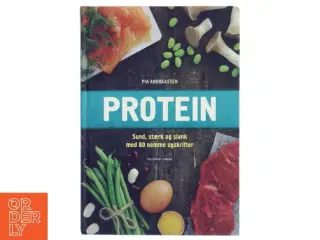 Protein : sund, stærk og slank med 80 nemme opskrifter af Pia Andreassen (Bog)