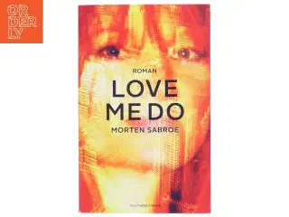 Love me Do : roman af Morten Sabroe (Bog)