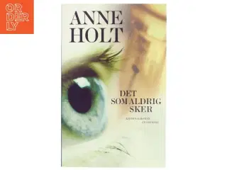 Det som aldrig sker af Anne Holt (f. 1958-11-16) (Bog)