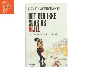 Det der ikke slår os ihjel af David Lagercrantz (Bog)