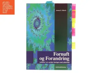 Fornuft og forandring : ledelse i en verden beriget med uklarhed af James G. March (Bog)