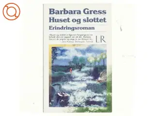 Huset og slottet : erindringsroman af Barbara Gress (Bog)