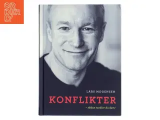 Konflikter : sådan tackler du dem! af Lars Mogensen (f. 1970) (Bog)