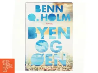 Byen og øen : roman af Benn Q. Holm (f. 1962) (Bog)